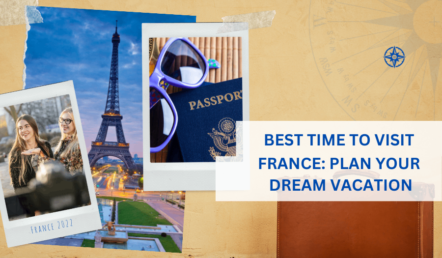 "Best Time to Visit France: Plan Your Dream Vacation" - by Anisha Khurana - CollectLo