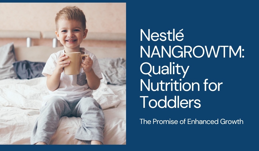 Nestlé NANGROWTM: A Quality Promise For Enhanced Toddler  - by Ankita Panpatil  - CollectLo